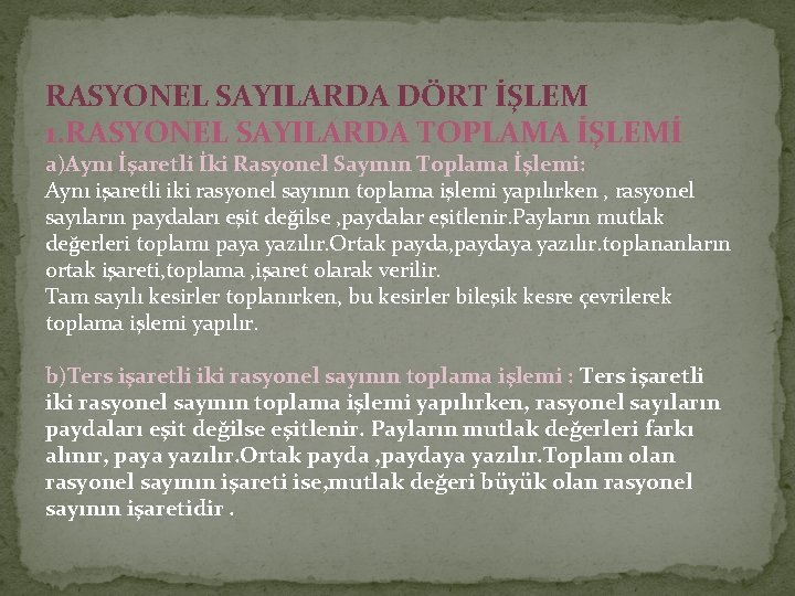 RASYONEL SAYILARDA DÖRT İŞLEM 1. RASYONEL SAYILARDA TOPLAMA İŞLEMİ a)Aynı İşaretli İki Rasyonel Sayının