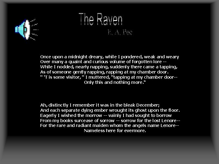 Once upon a midnight dreary, while I pondered, weak and weary Over many a