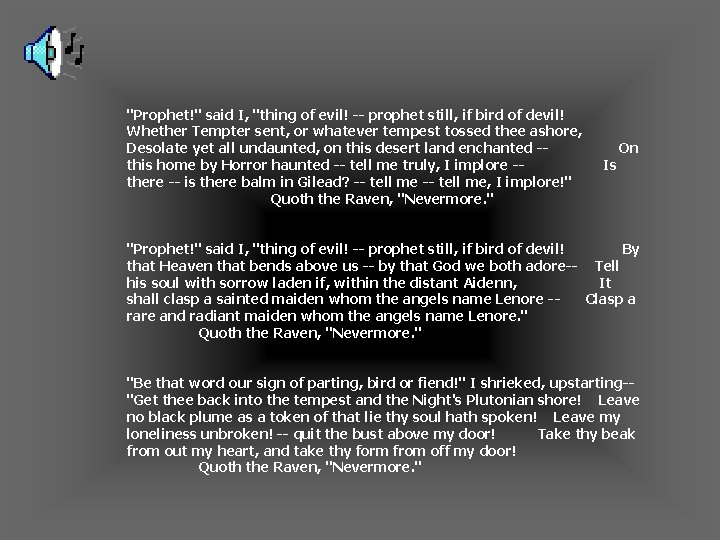 "Prophet!" said I, "thing of evil! -- prophet still, if bird of devil! Whether