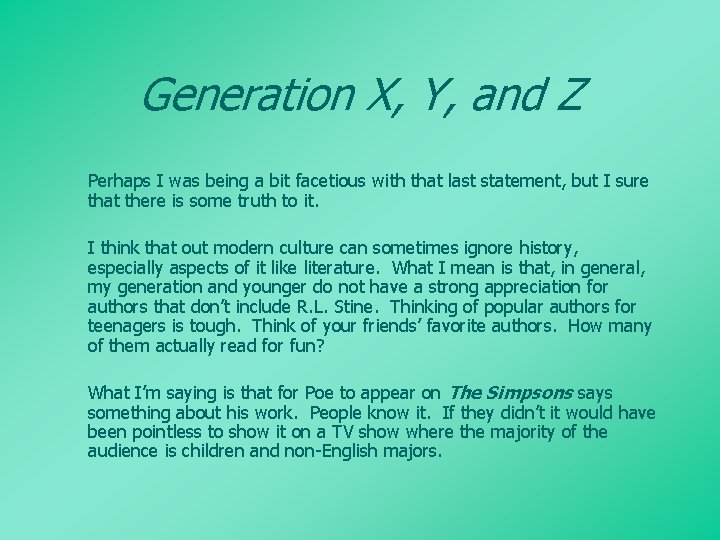 Generation X, Y, and Z Perhaps I was being a bit facetious with that