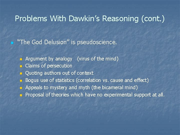 Problems With Dawkin’s Reasoning (cont. ) n “The God Delusion” is pseudoscience. n n Problems With Dawkin’s Reasoning (cont. ) n “The God Delusion” is pseudoscience. n n