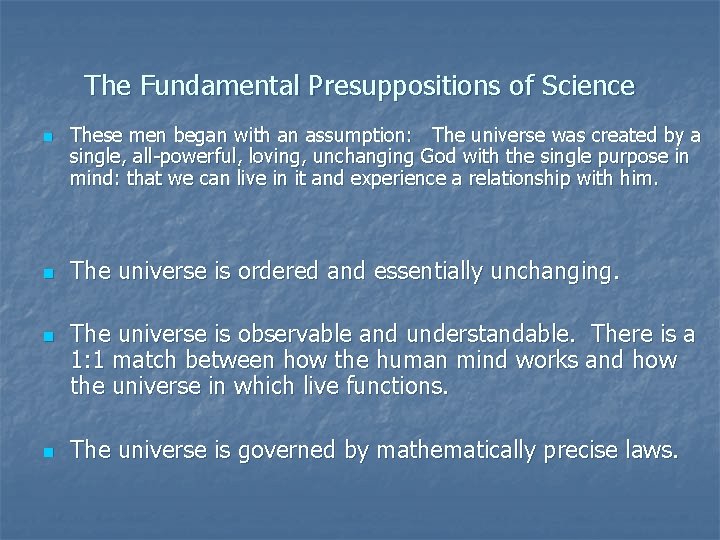 The Fundamental Presuppositions of Science n n These men began with an assumption: The The Fundamental Presuppositions of Science n n These men began with an assumption: The