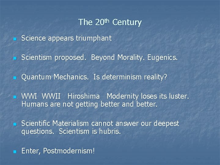 The 20 th Century n Science appears triumphant n Scientism proposed. Beyond Morality. Eugenics. The 20 th Century n Science appears triumphant n Scientism proposed. Beyond Morality. Eugenics.