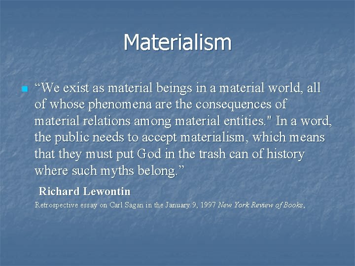Materialism n “We exist as material beings in a material world, all of whose Materialism n “We exist as material beings in a material world, all of whose