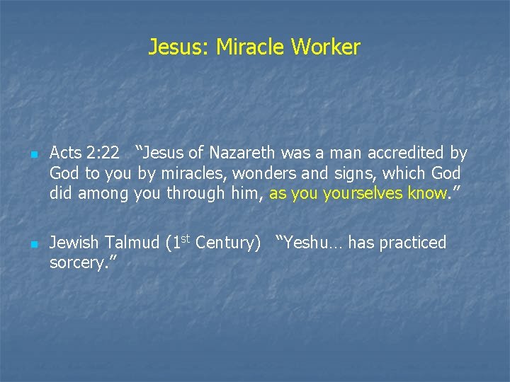 Jesus: Miracle Worker n n Acts 2: 22 “Jesus of Nazareth was a man Jesus: Miracle Worker n n Acts 2: 22 “Jesus of Nazareth was a man