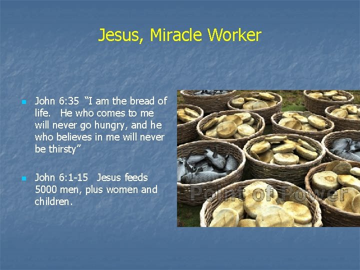 Jesus, Miracle Worker n n John 6: 35 “I am the bread of life. Jesus, Miracle Worker n n John 6: 35 “I am the bread of life.