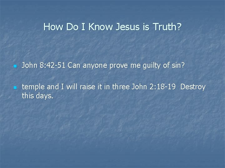 How Do I Know Jesus is Truth? n n John 8: 42 -51 Can How Do I Know Jesus is Truth? n n John 8: 42 -51 Can