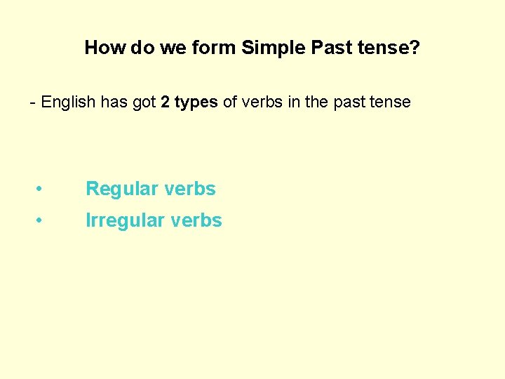 How do we form Simple Past tense? - English has got 2 types of