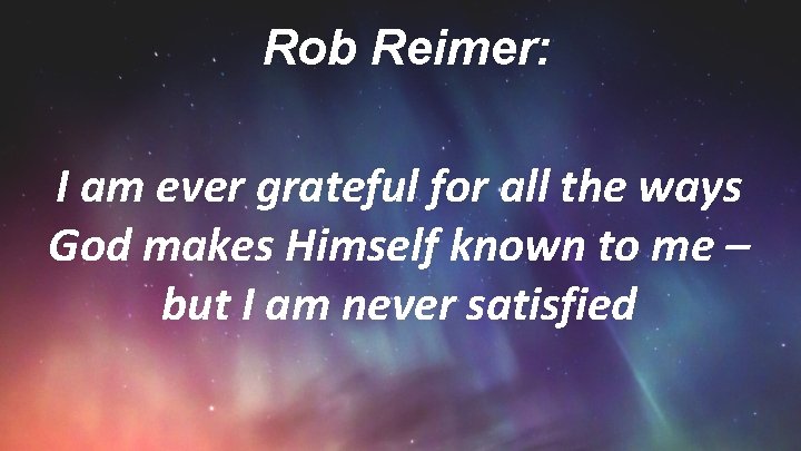 Rob Reimer: I am ever grateful for all the ways God makes Himself known