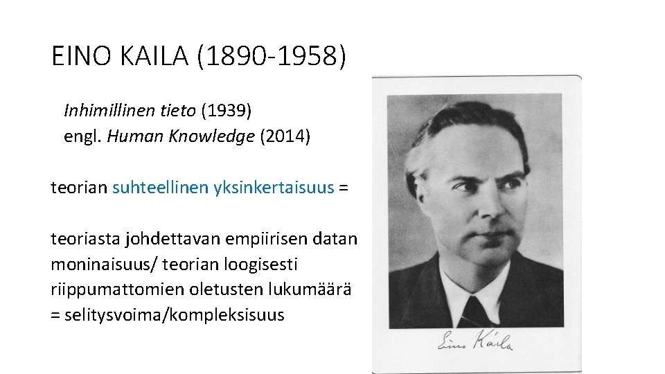 EINO KAILA (1890 -1958) Inhimillinen tieto (1939) engl. Human Knowledge (2014) teorian suhteellinen yksinkertaisuus