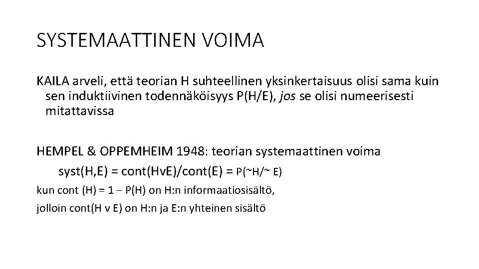 SYSTEMAATTINEN VOIMA KAILA arveli, että teorian H suhteellinen yksinkertaisuus olisi sama kuin sen induktiivinen