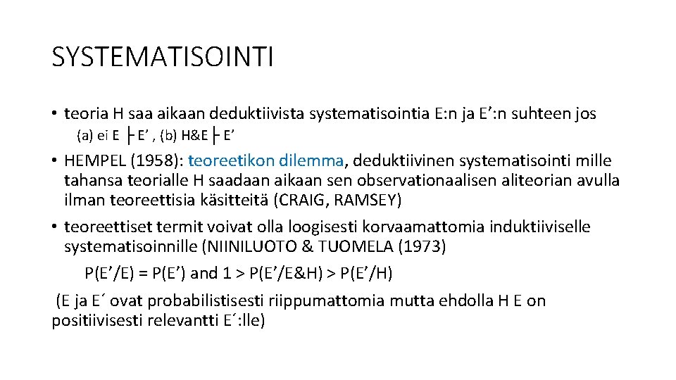 SYSTEMATISOINTI • teoria H saa aikaan deduktiivista systematisointia E: n ja E’: n suhteen