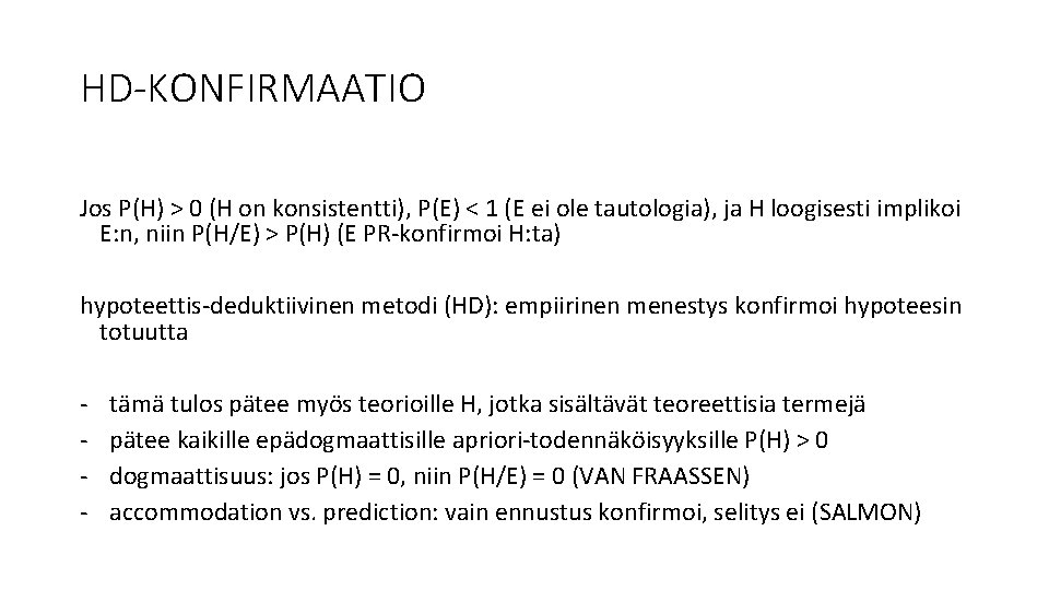 HD-KONFIRMAATIO Jos P(H) > 0 (H on konsistentti), P(E) < 1 (E ei ole