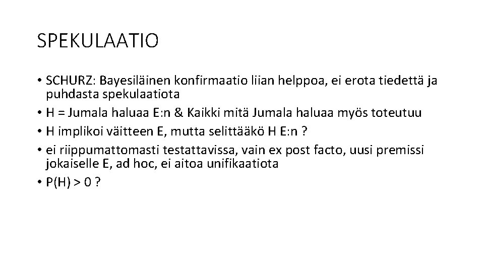 SPEKULAATIO • SCHURZ: Bayesiläinen konfirmaatio liian helppoa, ei erota tiedettä ja puhdasta spekulaatiota •