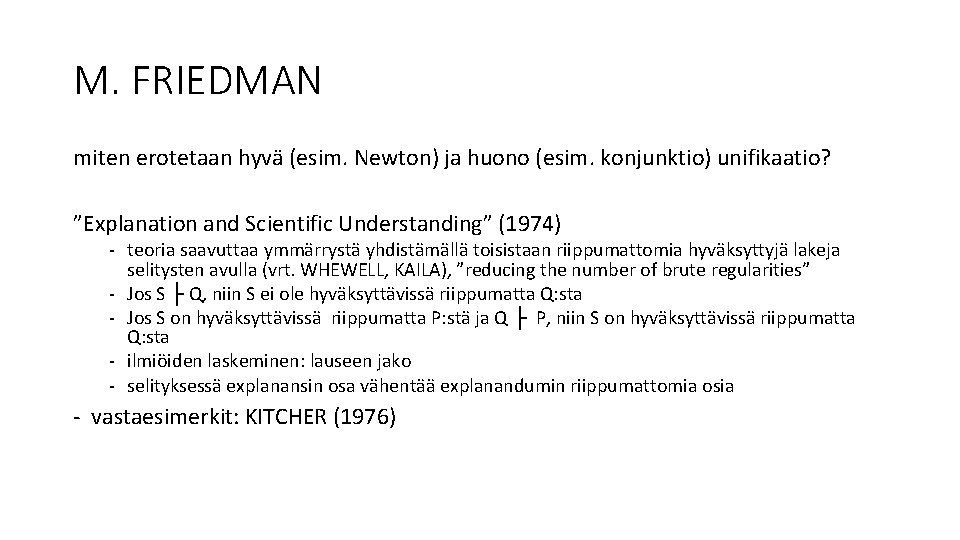 M. FRIEDMAN miten erotetaan hyvä (esim. Newton) ja huono (esim. konjunktio) unifikaatio? ”Explanation and