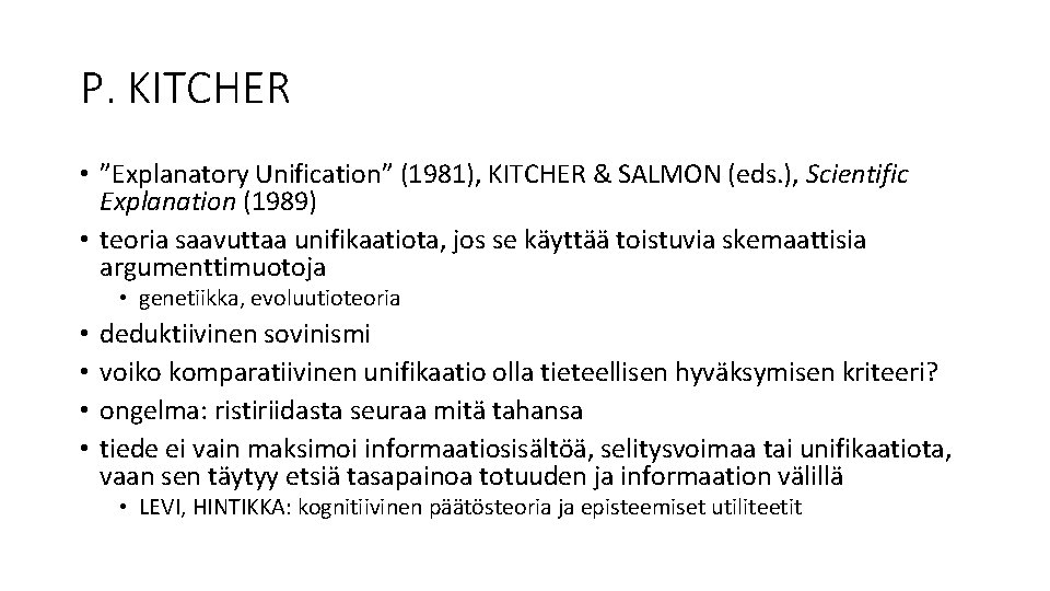 P. KITCHER • ”Explanatory Unification” (1981), KITCHER & SALMON (eds. ), Scientific Explanation (1989)