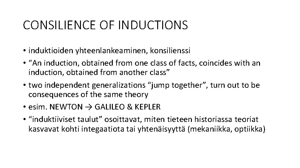 CONSILIENCE OF INDUCTIONS • induktioiden yhteenlankeaminen, konsilienssi • “An induction, obtained from one class