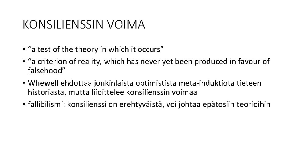 KONSILIENSSIN VOIMA • “a test of theory in which it occurs” • “a criterion
