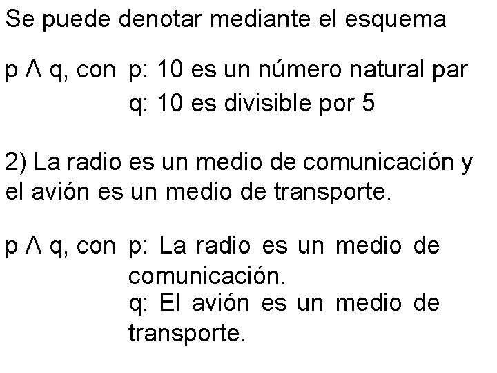 Se puede denotar mediante el esquema p Ʌ q, con p: 10 es un Se puede denotar mediante el esquema p Ʌ q, con p: 10 es un