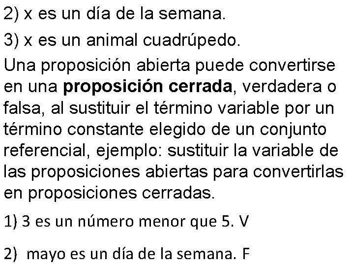 2) x es un día de la semana. 3) x es un animal cuadrúpedo. 2) x es un día de la semana. 3) x es un animal cuadrúpedo.