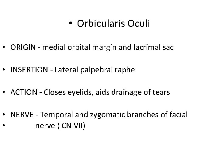  • Orbicularis Oculi • ORIGIN - medial orbital margin and lacrimal sac •