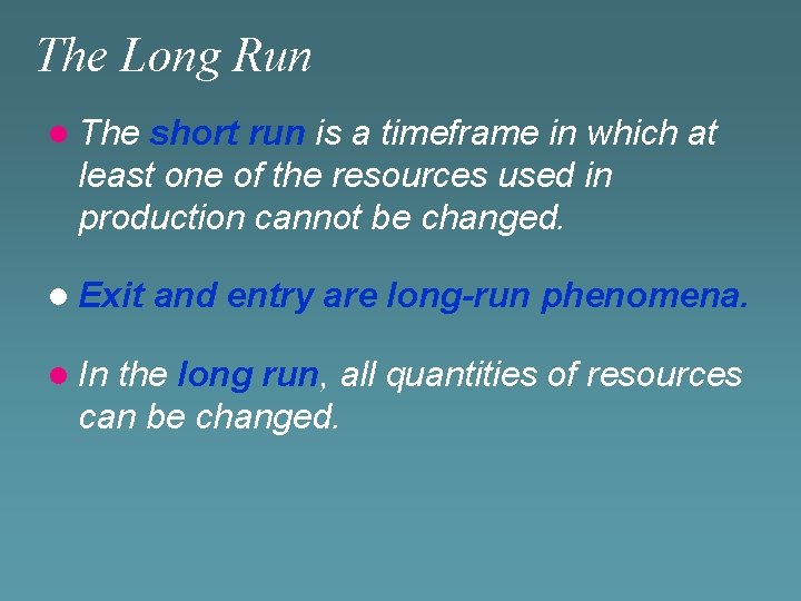 The Long Run l The short run is a timeframe in which at least
