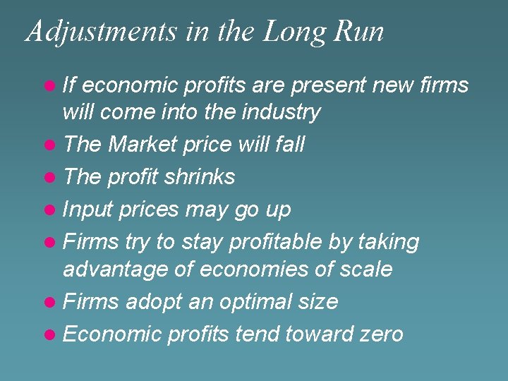 Adjustments in the Long Run l If economic profits are present new firms will