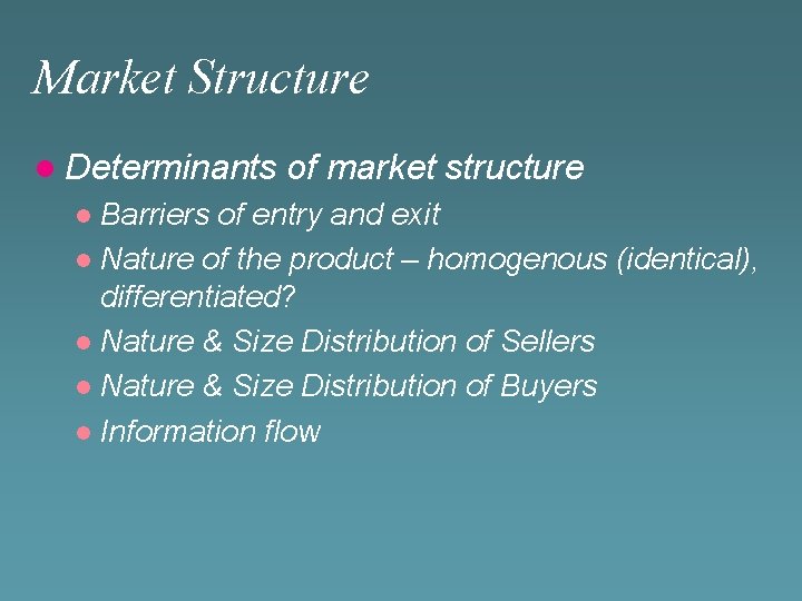 Market Structure l Determinants of market structure Barriers of entry and exit l Nature