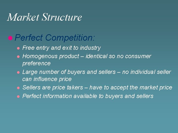 Market Structure l Perfect l l l Competition: Free entry and exit to industry