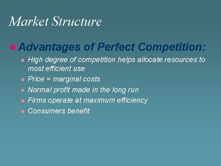 Market Structure l Advantages l l l of Perfect Competition: High degree of competition