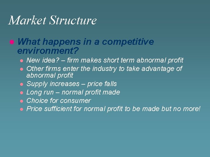 Market Structure l What happens in a competitive environment? l l l New idea?