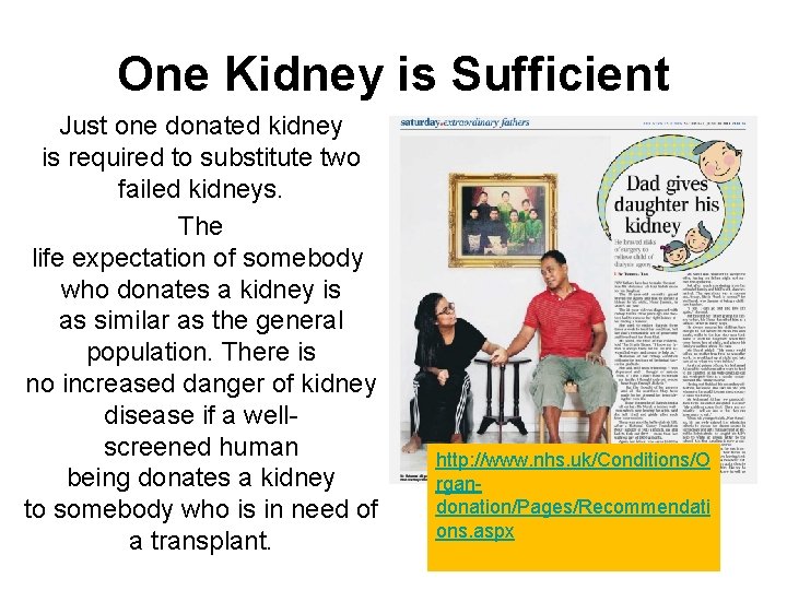 One Kidney is Sufficient Just one donated kidney is required to substitute two failed