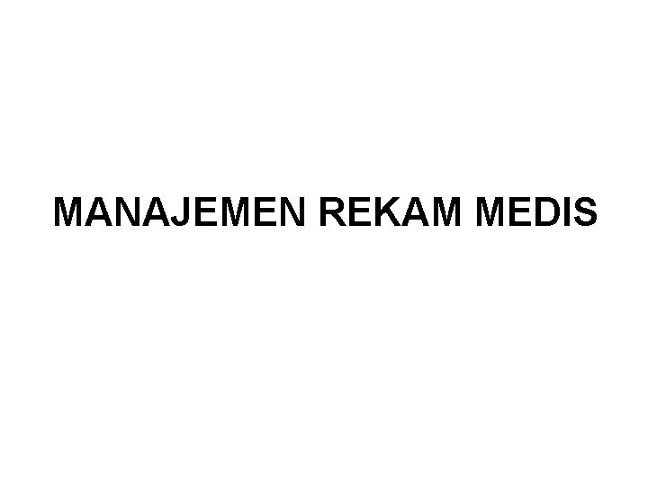 MANAJEMEN REKAM MEDIS 