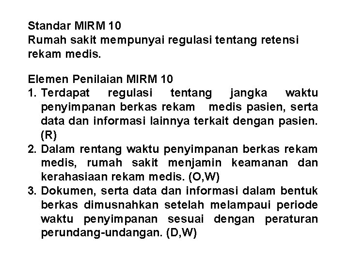 Standar MIRM 10 Rumah sakit mempunyai regulasi tentang retensi rekam medis. Elemen Penilaian MIRM