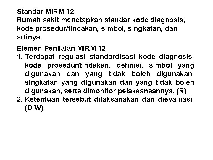 Standar MIRM 12 Rumah sakit menetapkan standar kode diagnosis, kode prosedur/tindakan, simbol, singkatan, dan