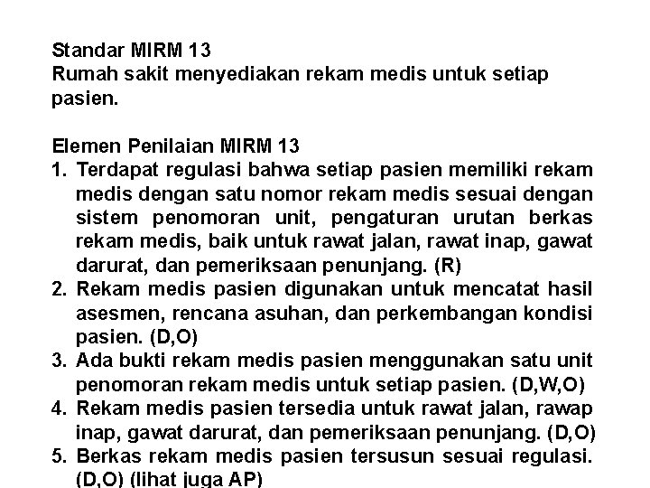 Standar MIRM 13 Rumah sakit menyediakan rekam medis untuk setiap pasien. Elemen Penilaian MIRM