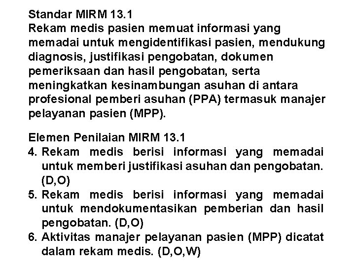 Standar MIRM 13. 1 Rekam medis pasien memuat informasi yang memadai untuk mengidentifikasi pasien,