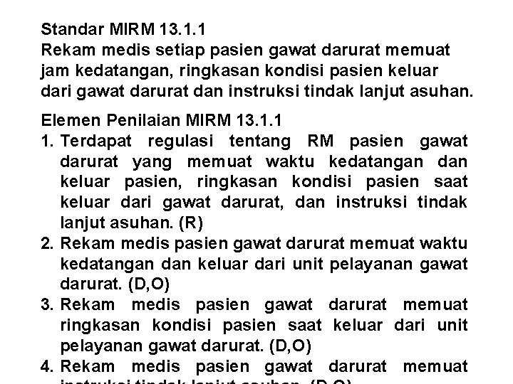 Standar MIRM 13. 1. 1 Rekam medis setiap pasien gawat darurat memuat jam kedatangan,