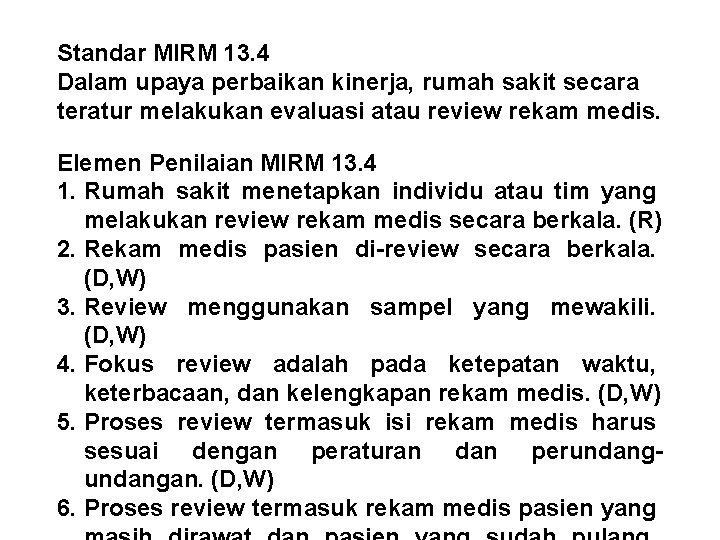 Standar MIRM 13. 4 Dalam upaya perbaikan kinerja, rumah sakit secara teratur melakukan evaluasi