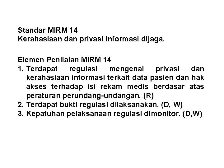 Standar MIRM 14 Kerahasiaan dan privasi informasi dijaga. Elemen Penilaian MIRM 14 1. Terdapat