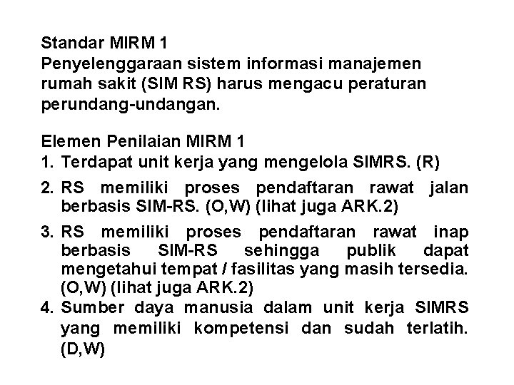 Standar MIRM 1 Penyelenggaraan sistem informasi manajemen rumah sakit (SIM RS) harus mengacu peraturan