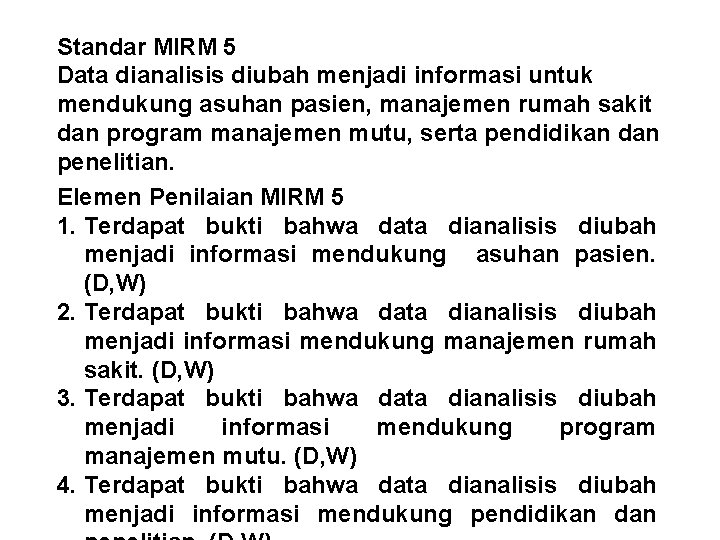 Standar MIRM 5 Data dianalisis diubah menjadi informasi untuk mendukung asuhan pasien, manajemen rumah