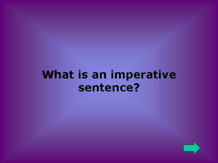 What is an imperative sentence? 