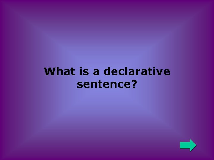 What is a declarative sentence? 