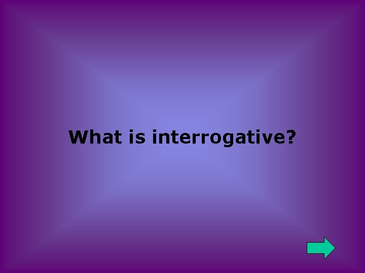 What is interrogative? 