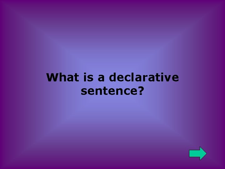 What is a declarative sentence? 