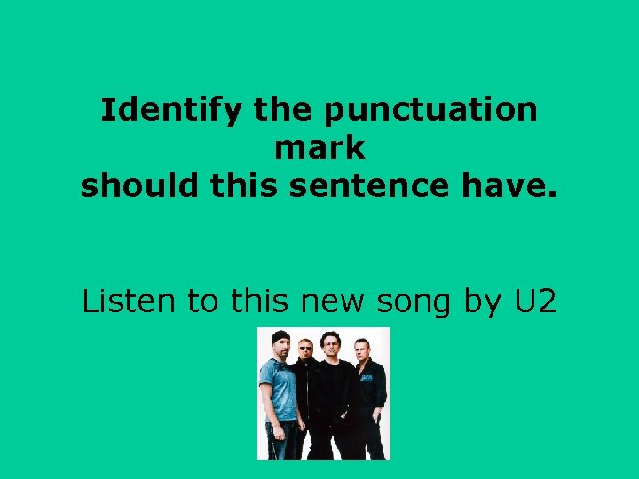 Identify the punctuation mark should this sentence have. Listen to this new song by