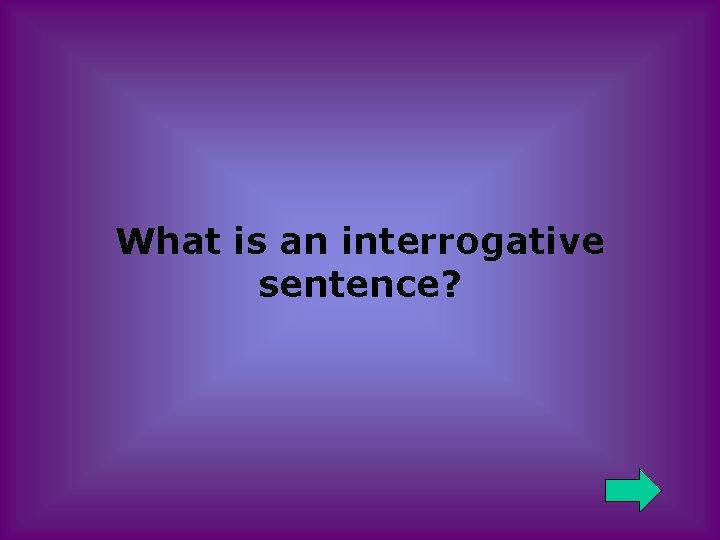 What is an interrogative sentence? 