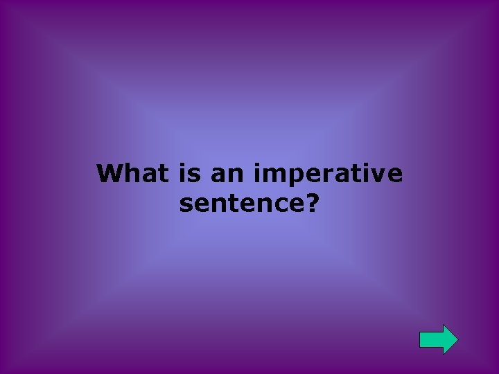 What is an imperative sentence? 