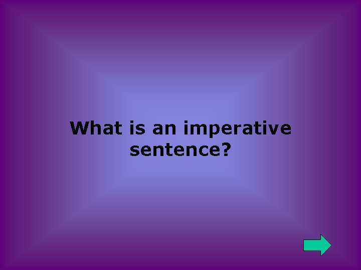What is an imperative sentence? 